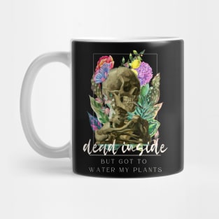 Dead Inside But Got To Water My Plants Mug